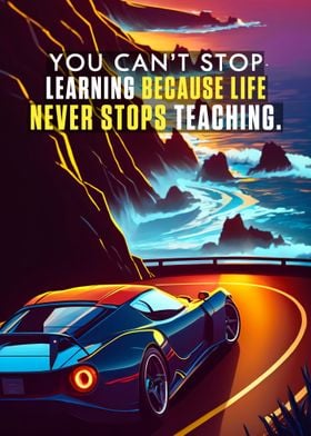 You can not stop learning