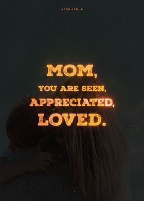 Mom you are loved