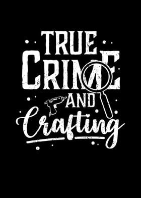 True Crime And Crafting