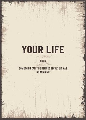 your life