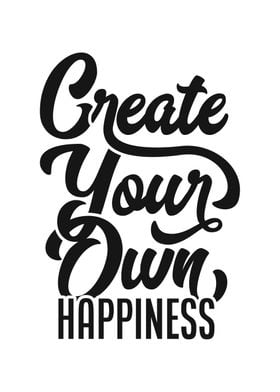 Create your own happiness