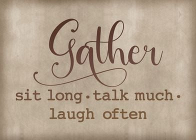 Gather Laugh often