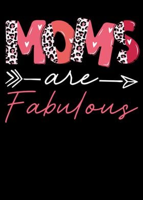 Moms are fabulous