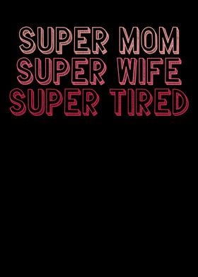 Super mom wife and tired