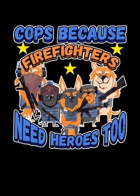 COPS BECAUSE Firefighers