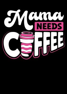 Mama needs coffee