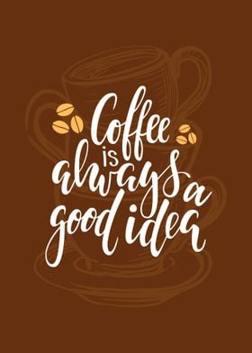 Coffee is a Good Idea
