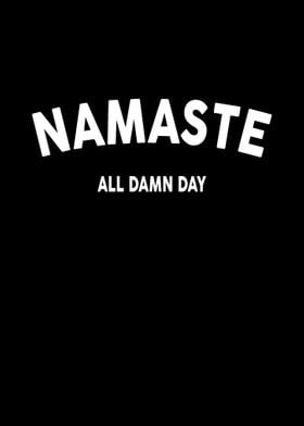 Namaste all damn day