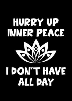 Hurry up inner peace