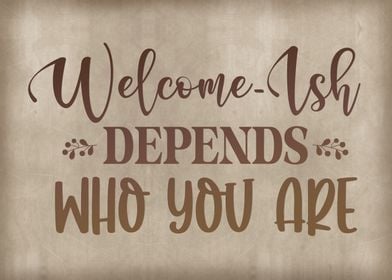 Welcome depends on who 