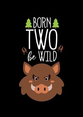 Born Two Be Wild Boar