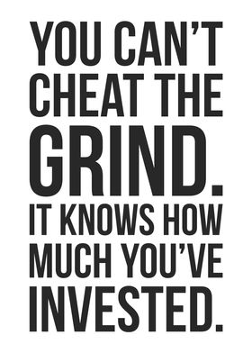 You Cant Cheat The Grind