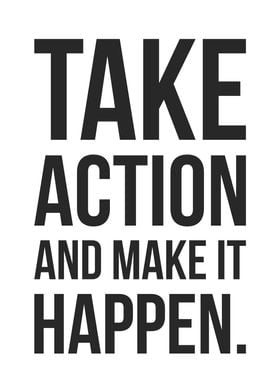 Take Action Make It Happen