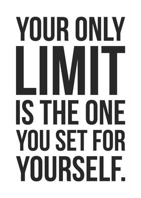 Your Only Limit Is You