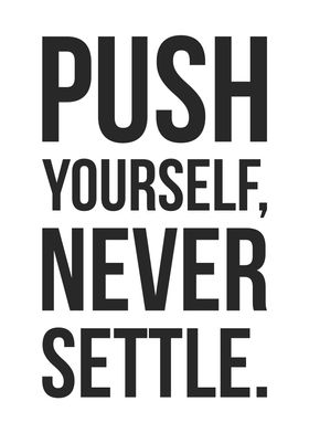 Push Yourself Never Settle