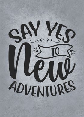 Say Yes To New Adventures