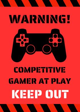 Competitive Gamer Warning