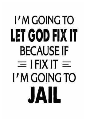 Im Going To Let God Fix 