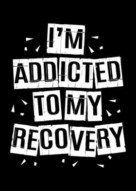 Im Addicted To My Recovery