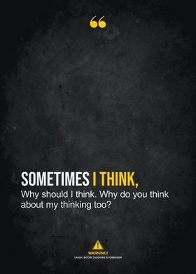 sometimes i think