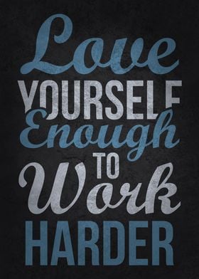 Love Yourself Work Harder