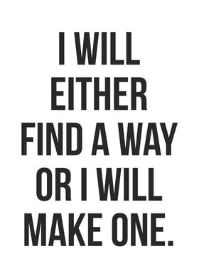 Either Find Or Make A Way