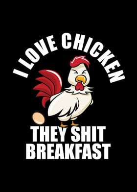 I Love Chicken They Shit