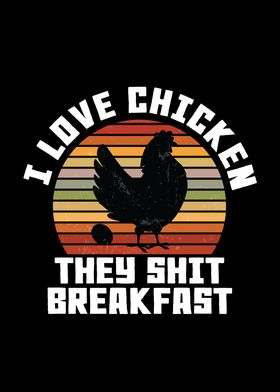 I Love Chicken They Shit