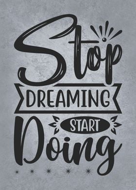 Stop Dreaming Start Doing