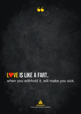 love is like a fart