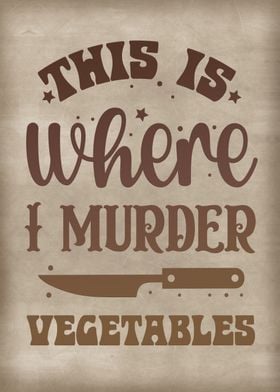 Where i murder vegeatables