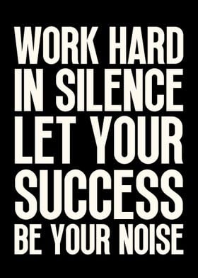 Work Hard In Silence