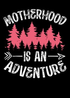 Motherhood is an adventure