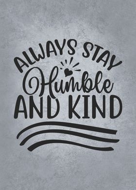 Stay Humble and Kind