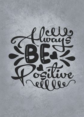 Always Be Positive