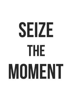 Seize The Moment