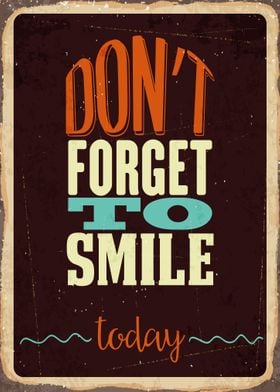 Dont forget to smile today