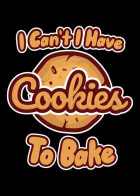 I Cant I Have Cookies To B