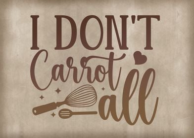 I do not carrot at all