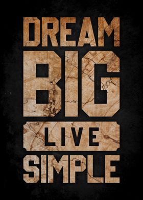 dream big live simple