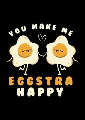 You Make Me Eggstra Happy