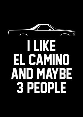 I LIKE EL CAMINO AND MAYBE