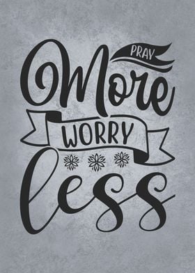 Pray More Worry Less