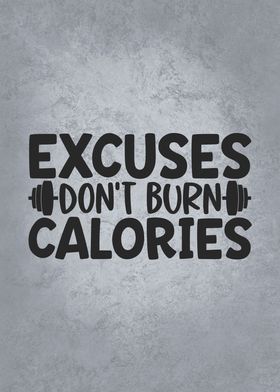 Excuses Dont Burn Calories