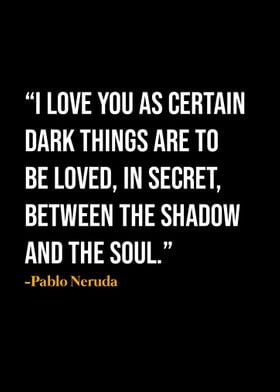 Pablo Neruda Quote 