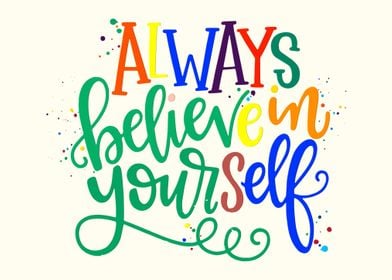 Always Believe in Yourself