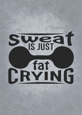 Sweat Is Fat Crying