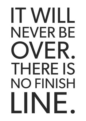 There Is No Finish Line