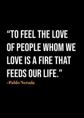 Pablo Neruda Quote 