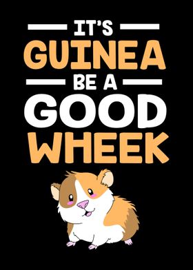 Its Guinea Be A Good Week